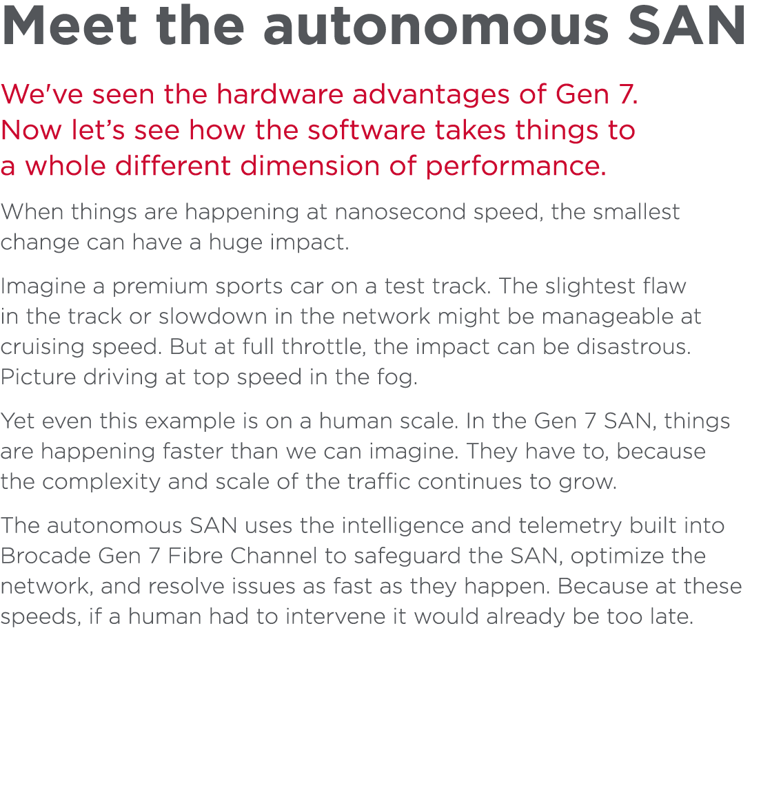 Meet the autonomous SAN We've seen the hardware advantages of Gen 7. Now let’s see how the software takes things to a...